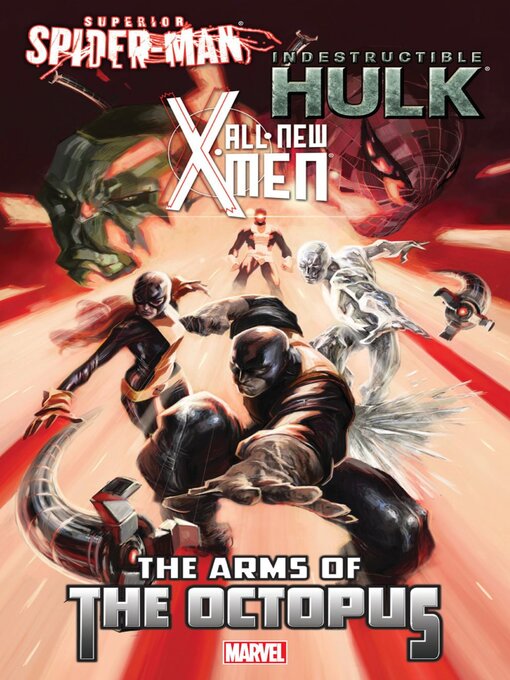 Title details for All-New X-Men / Indestructible Hulk / Superior Spider-Man: The Arms Of The Octopus by Mike Costa - Available